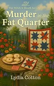 Murder in the Fat Quarter: The Stitch & Sleuth Society – Book 3