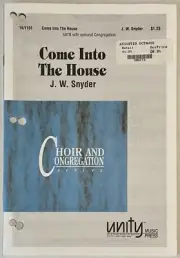 Come Into the House by JW Snyder SATB Chorus with Piano Sheet Music Unity Press
