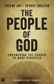 The People of God: Empowering the Church to Make Disciples .. NEW