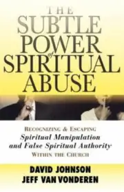 The Subtle Power of Spiritual Abuse: Recognizing and Escaping Spiritual Manipula