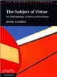 The Subject of Virtue ─ An Anthropology of Ethics and Freedom
