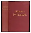 BAEDEKER, KARL Switzerland, and the adjacent portions of Italy, Savoy, and the T