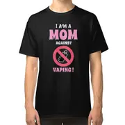 I Am a Mom Against Vaping ! - Oddly Specific T-Shirts T-shirt