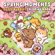 Spring Moments: A Coloring Book of Fuzzy Animal Friends and Cheerful Spring