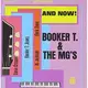 布克提與曼菲斯樂團 / 就是現在 Booker T. & The Mg’S / And Now!