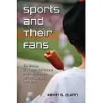 SPORTS AND THEIR FANS: THE HISTORY, ECONOMICS AND CULTURE OF THE RELATIONSHIP BETWEEN SPECTATOR AND SPORT