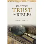 CAN YOU TRUST THE BIBLE?