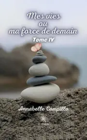Mes vies ou ma force de demain: Tome IV by Annabelle Campillo Paperback Book