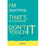 JASMINE: DON’’T TOUCH MY NOTEBOOK UNIQUE CUSTOMIZED GIFT FOR JASMINE - JOURNAL FOR GIRLS / WOMEN WITH BEAUTIFUL COLORS BLUE AND
