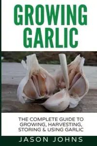在飛比找博客來優惠-Growing Garlic: A Complete Gui