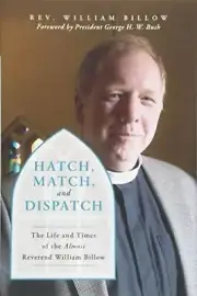 Hatch, Match, and Dispatch: The Life and Times of The Almost Reverend Willia...