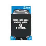 Today Will Be As Useless As The G In Lasagne - Funny Novelty Stubby Holder With Base