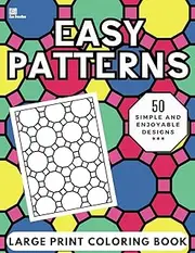 Easy Patterns Large Print Coloring Book: A Unique Collection of Simple Drawings for Beginners, Seniors and Adults with Dementia