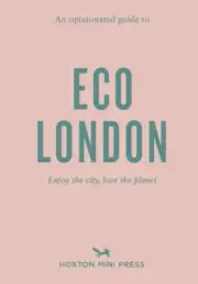An Opinionated Guide to Eco London by Hoxton Mini Press 9781914314209 Paperback