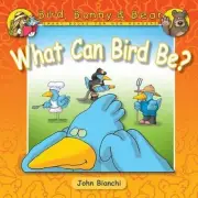 What Can Bird Be? by John Bianchi (2010, Trade Paperback)