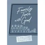 FAMILY TIME WITH GOD: 60 DEVOTIONS FOR FAMILIES