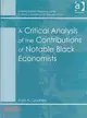 A Critical Analysis of the Constributions of Notable Black Economists