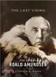 The Last Viking—The Life of Roald Amundsen