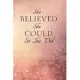 She Believed She Could So She Did: Motivational Notebook, Journal, Diary (110 Pages, Blank, 6 x 9)