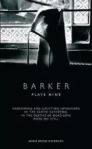 New, Howard Barker: Plays Nine: Harrowing and Uplifting Interviews; In the Cloth