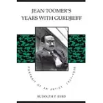 JEAN TOOMER’’S YEARS WITH GURDJIEFF: PORTRAIT OF AN ARTIST, 1923-1936