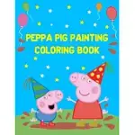 PEPPA PIG PAINTING COLORING BOOK: BEST COLORING FUNNY ACTIVITY BOOK FOR CHILDS