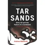 TAR SANDS: DIRTY OIL AND THE FUTURE OF A CONTINENT