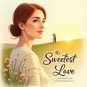 The Sweetest Love: A Romance of Second Chances