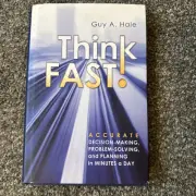 Think Fast!: Accurate Decision-Making, Problem-Solving, and Planning in Minutes