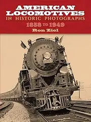 American Locomotives in Historic Photographs: 1858 to 1949 (Dover Transportation)