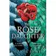 The Rose Daughter: An Enchanting Feminist Fantasy from the Winner of the 2019 Aurealis Award