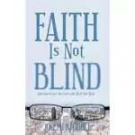 FAITH IS NOT BLIND: LEARNING TO LOVE THE LORD WITH ALL OF OUR MIND