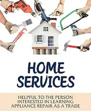 Home Services: Helpful To The Person Interested In Learning Appliance Repair As A Trade