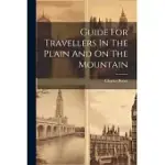 GUIDE FOR TRAVELLERS IN THE PLAIN AND ON THE MOUNTAIN