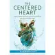 The Centered Heart: Evidence-Based, Mind-Body Practices to Stress Less and Improve Cardiac Health