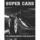 Super Cars Coloring Book For Adults: A Collection of Amazing Sport and Super cars Designs for Adults .Cars Coloring activity book Page Size: (8.5