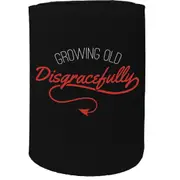 Alcohol Stubby Holder - Growing Old Disgracefully - Funny Novelty Birthday Gift Joke Beer Can Bottle