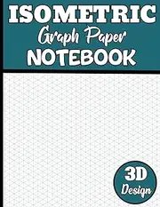 Isometric Graph Paper: Isometric Graph Paper Notebook Grid of 1/4 Per Inch Equilateral Triangles Light Gray Lines for Engineering & Product Design - ... Project | Letter Format 8.5"X11" / A4