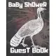 baby shower Guest Book: Welcome Sign In Wishes for baby shower, baby shower Guest Book, with turkey print on cover, for mom, dad, baby shower