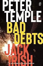 [Peter Temple] Bad Debts: Jack Irish book 1 (Jack Irish Novels)