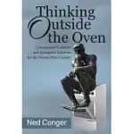 THINKING OUTSIDE THE OVEN: CONCOMITANT CONCEPTS AND SYNERGISTIC SOLUTIONS FOR THE TWENTY-FIRST CENTURY