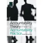 ACCOUNTABILITY THEORY MEETS ACCOUNTABILITY PRACTICE