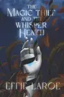 The Magic Thief and The Whisper Heath by Effie Laroe Paperback Book