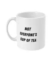 Not Everyone's Cup Of Tea Mug Funny Work Mug Sarcastic Mug Breakroom Mug