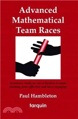 Advanced Mathematical Team Races：Seventeen Ready-to-Use Activities to Make Learning More Effective and More Engaging
