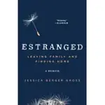 ESTRANGED: LEAVING FAMILY AND FINDING HOME