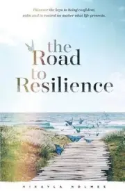 The Road to Resilience: Discover the keys to being confident, calm and in contro