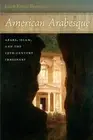 AMERICAN ARABESQUE: ARABS AND ISLAM IN THE NINETEENTH By Jacob Rama Berman *NEW*