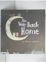 THE WAY BACK HOME_OLIVER JEFFERS【T5／少年童書_D41】書寶二手書