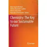CHEMISTRY: THE KEY TO OUR SUSTAINABLE FUTURE